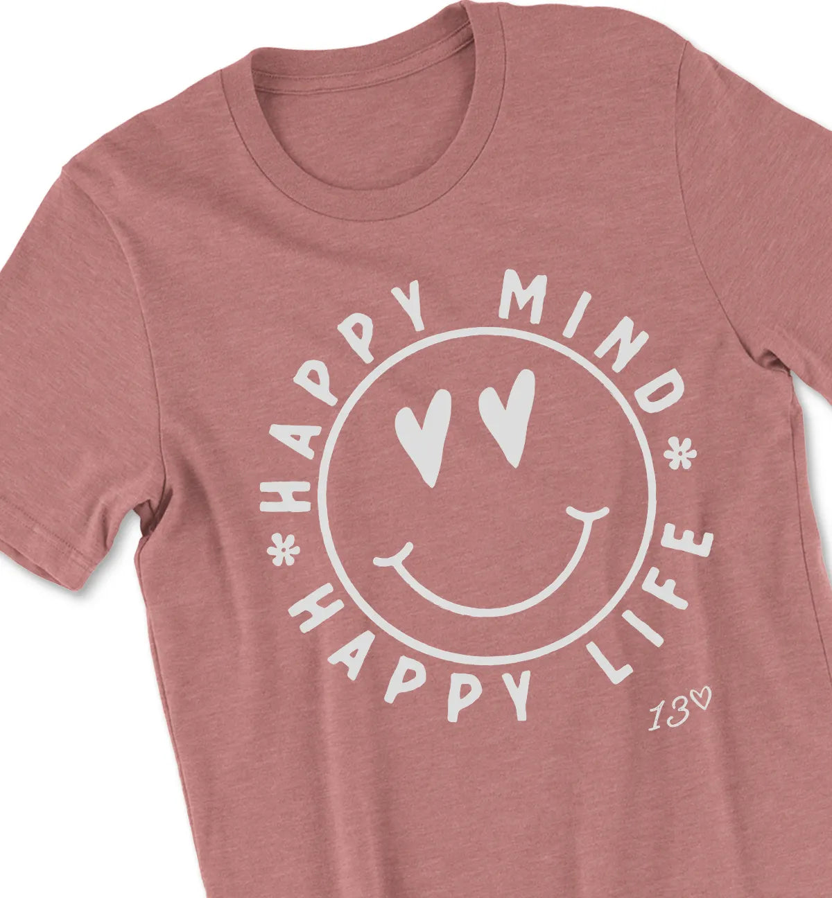 Happy Mind, Happy LIfe - 13 Harts Tshirt