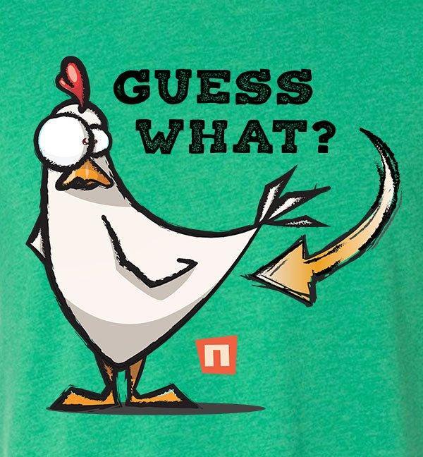 "Guess What? Chicken Bu++" Tshirt - NOGGINHED