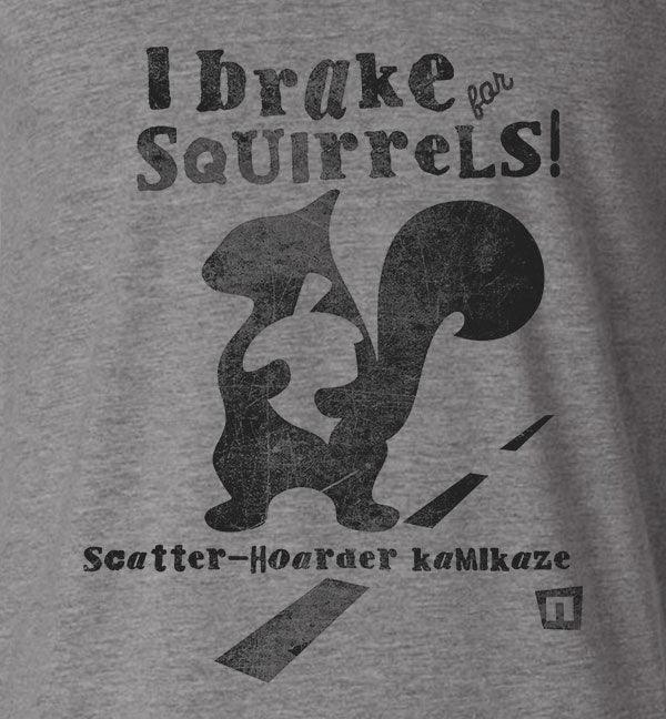 'I Brake for Squirrels' Tshirt - NOGGINHED